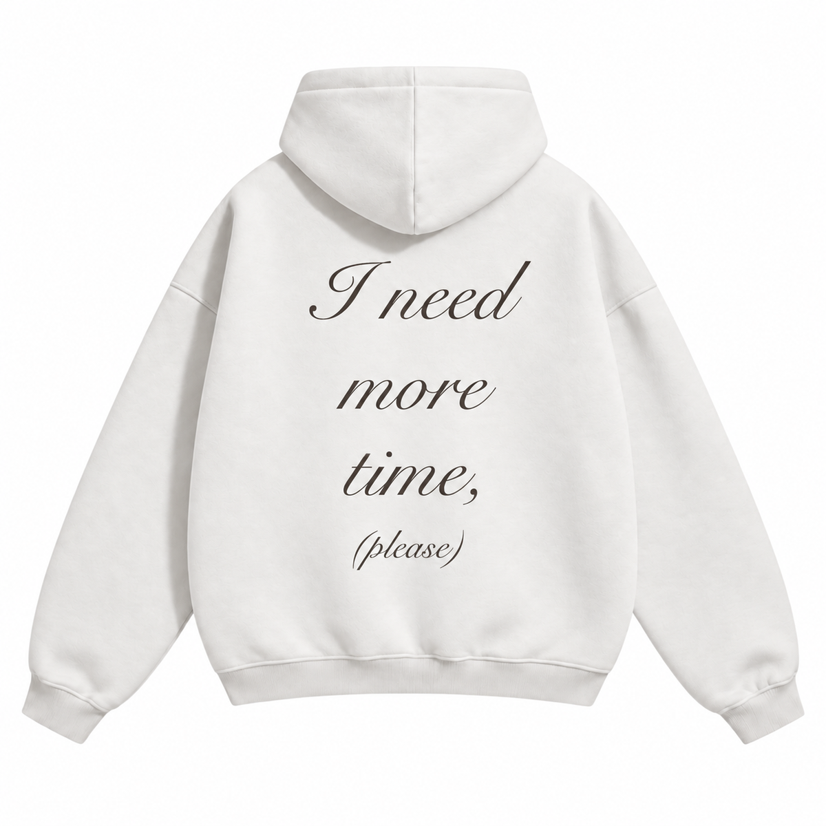 "I need more time" Hoodie