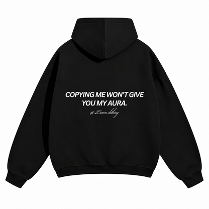"Copying me won't give you my aura" Oversize Hoodie