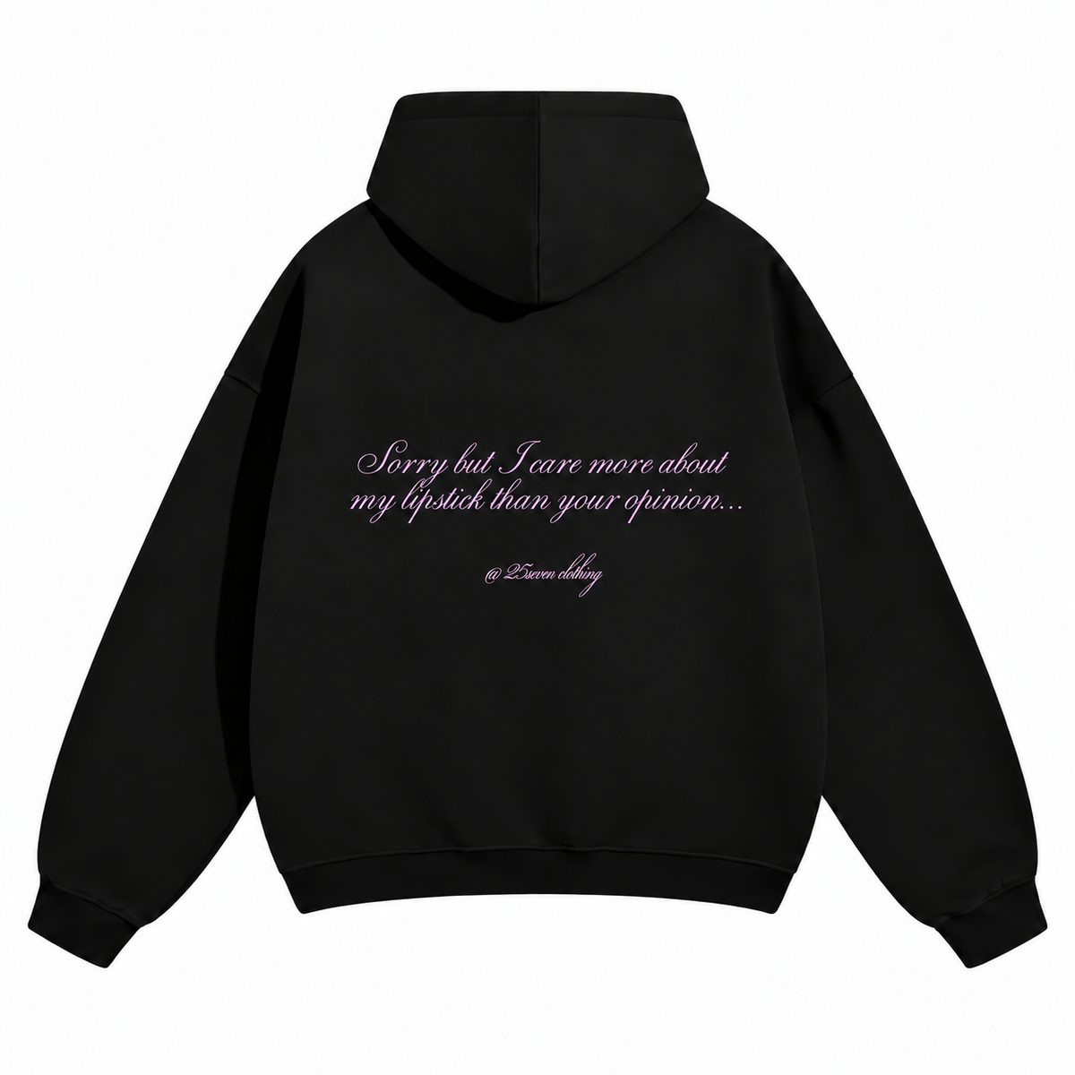 "I care more about my lipstick than your opinion" Oversize Hoodie