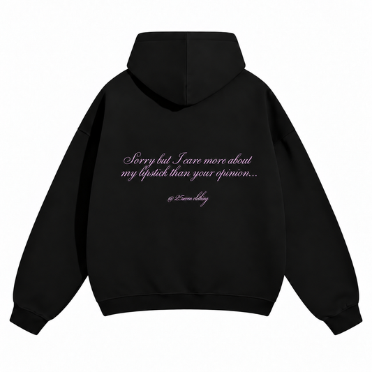 "I care more about my lipstick than your opinion" Oversize Hoodie